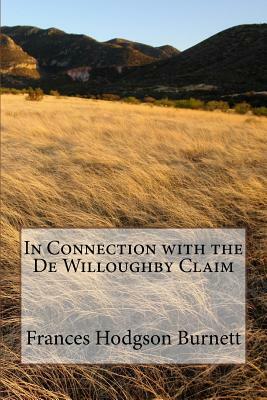 In Connection with the De Willoughby Claim by Frances Hodgson Burnett