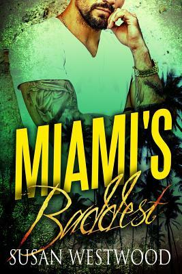 Miami's Baddest by Susan Westwood