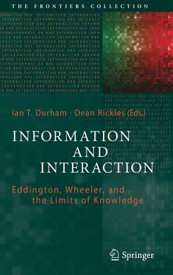 Information and Interaction: Eddington, Wheeler, and the Limits of Knowledge by 
