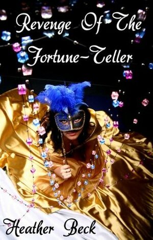 Revenge Of The Fortune-Teller (The Horror Diaries Vol.19) by Heather Beck