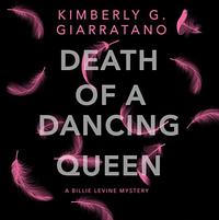 Death of A Dancing Queen by Kimberly G. Giarratano