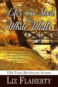 Life's Too Short for White Walls by Liz Flaherty, Liz Flaherty