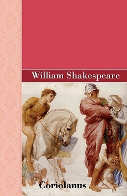 Coriolanus by William Shakespeare