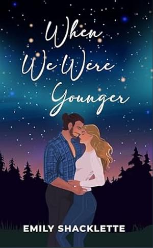 When We Were Younger by Emily Shacklette