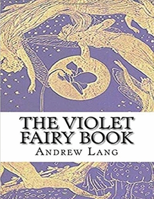 The Violet Fairy Book (Annotated) by Andrew Lang
