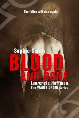 Blood and Bone by Laurencia Hoffman, Sophie Smith