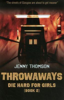 Throwaways: Die Hard for Girls (Book 2) (Die Hard for Girls by Jennifer Lee Thomson, Jennifer Lee Thomson