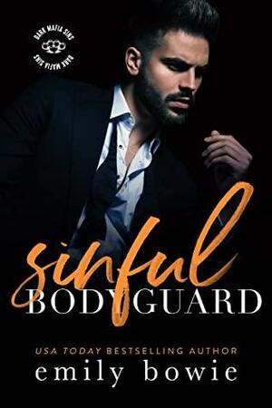 Sinful Bodyguard: A mafia romance by Emily Bowie