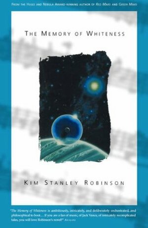 The Memory of Whiteness: A Scientific Romance by Kim Stanley Robinson