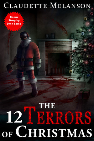 The 12 Terrors of Christmas by Lynn Lamb, Claudette Melanson
