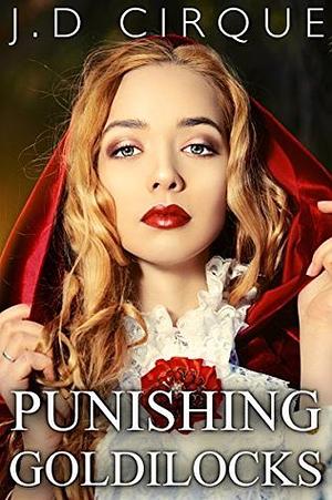 Punishing Goldilocks by J.D. Cirque