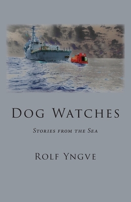 Dog Watches: Stories from the Sea by Rolf Yngve