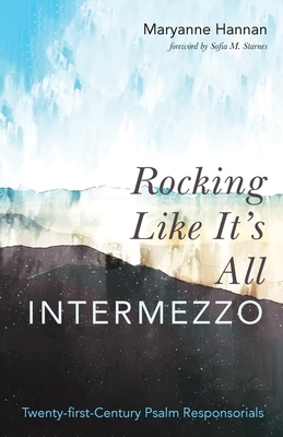 Rocking Like It's All Intermezzo: Twenty-first-Century Psalm Responsorials by Maryanne Hannan