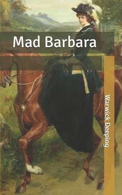 Mad Barbara by Warwick Deeping