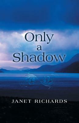 Only a Shadow by Janet Richards