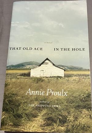 That Old Ace in the Hole: A Novel by Annie Proulx, Annie Proulx