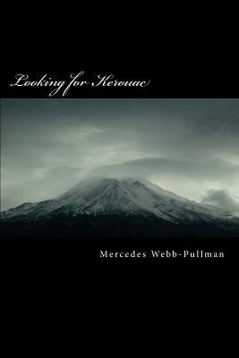 Looking for Kerouac by Mercedes Webb-Pullman