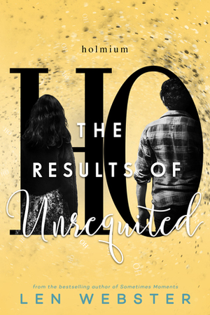 The Results of Unrequited by Len Webster
