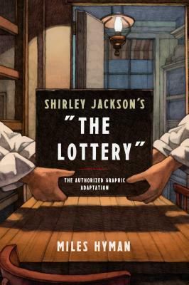 Shirley Jackson's "The Lottery": The Authorized Graphic Adaptation by Shirley Jackson, Miles Hyman