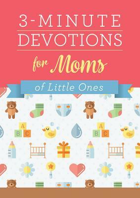 3-Minute Devotions for Moms of Little Ones by Compiled by Barbour Staff