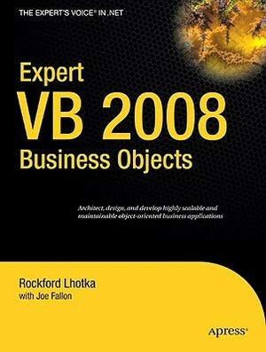Expert VB 2008 Business Objects by Joe Fallon, Rockford Lhotka