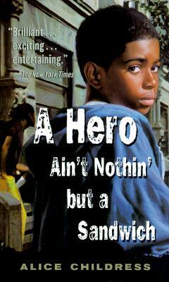 A Hero Ain't Nothin' But a Sandwich by Alice Childress