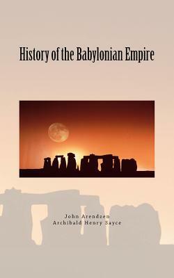 History of the Babylonian Empire by Archibald Henry Sayce, LM Publishers, John P. Arendzen