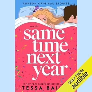Same Time Next Year by Tessa Bailey