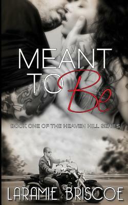 Meant To Be by Laramie Briscoe
