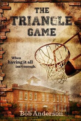 The Triangle Game: When having it all isn't enough. by Bob Anderson