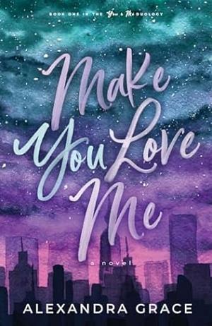  Make You Love Me by Alexandra Grace