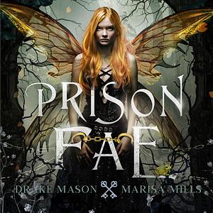 Prison Fae by Marisa Mills, Drake Mason
