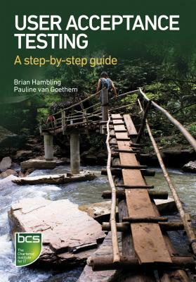 User Acceptance Testing: A Step-By-Step Guide by Pauline Van Goethem, Pauline Van Goathem, Brian Hambling