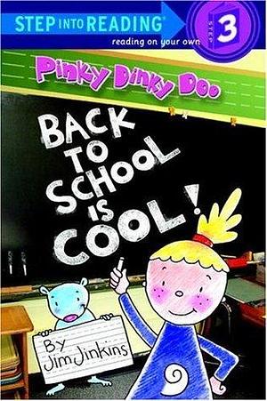 Pinky Dinky Doo: Back to School Is Cool by Jim Jinkins, Jim Jinkins