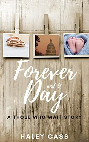 Forever and A Day: a Those Who Wait story by Haley Cass