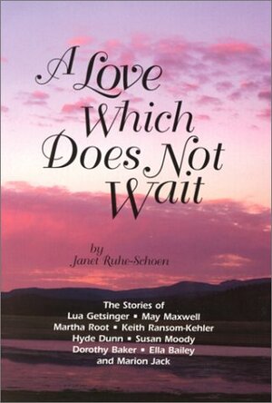 A Love Which Does Not Wait by Janet Ruhe-Schoen