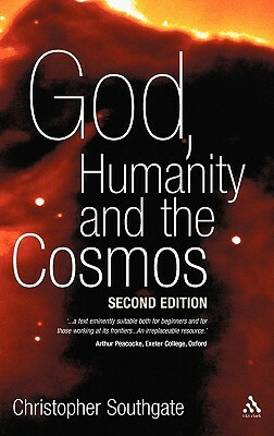 God, Humanity and the Cosmos - 2nd Edition: A Companion to the Science-Religion Debate by Christopher Southgate