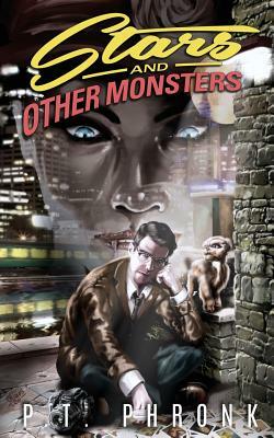 Stars and Other Monsters by P.T. Phronk