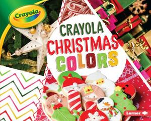 Crayola Christmas Colors by Mari Schuh