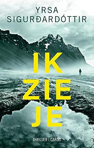 Ik Zie Je by Yrsa Sigurðardóttir