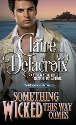 Something Wicked This Way Comes: A Regency Romance Novella by Claire Delacroix