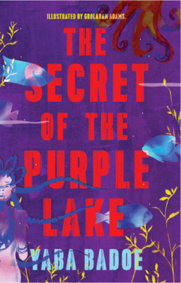The Secret of the Purple Lake by Yaba Badoe