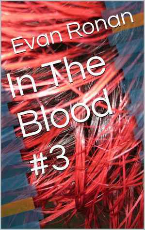 In The Blood #3 by Evan Ronan