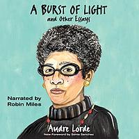 A Burst of Light and Other Essays by Audre Lorde, Audre Lorde, Jen Keenan