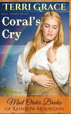 Mail Order Bride: Coral's Cry: Inspirational Historical Western by Terri Grace