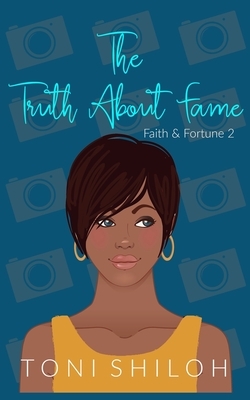 The Truth About Fame by Toni Shiloh