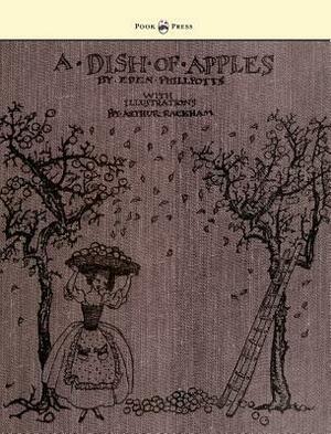 A Dish of Apples by Arthur Rackham, Eden Phillpotts