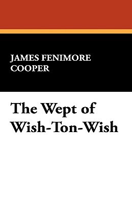 The Wept of Wish-Ton-Wish by James Fenimore Cooper