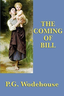 The Coming of Bill by P.G. Wodehouse