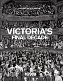 Victoria's Final Decade: 1890's by Jeremy Harwood